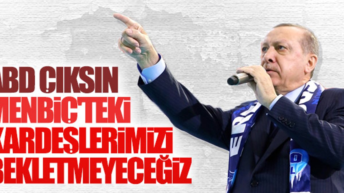 Cumhurbaşkanı Erdoğan Menbiç'i işaret etti