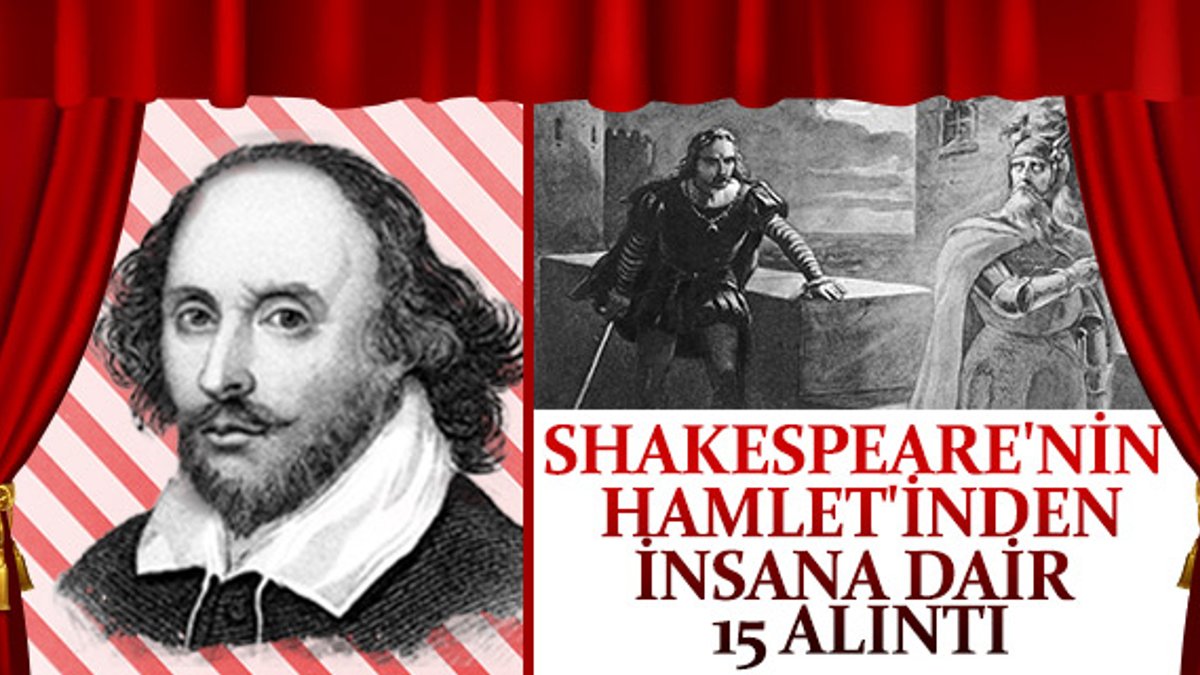Shakespeare'nin Hamlet'inden insana dair 15 alıntı