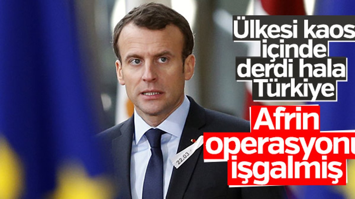 Macron Afrin operasyonuna 'işgal' dedi