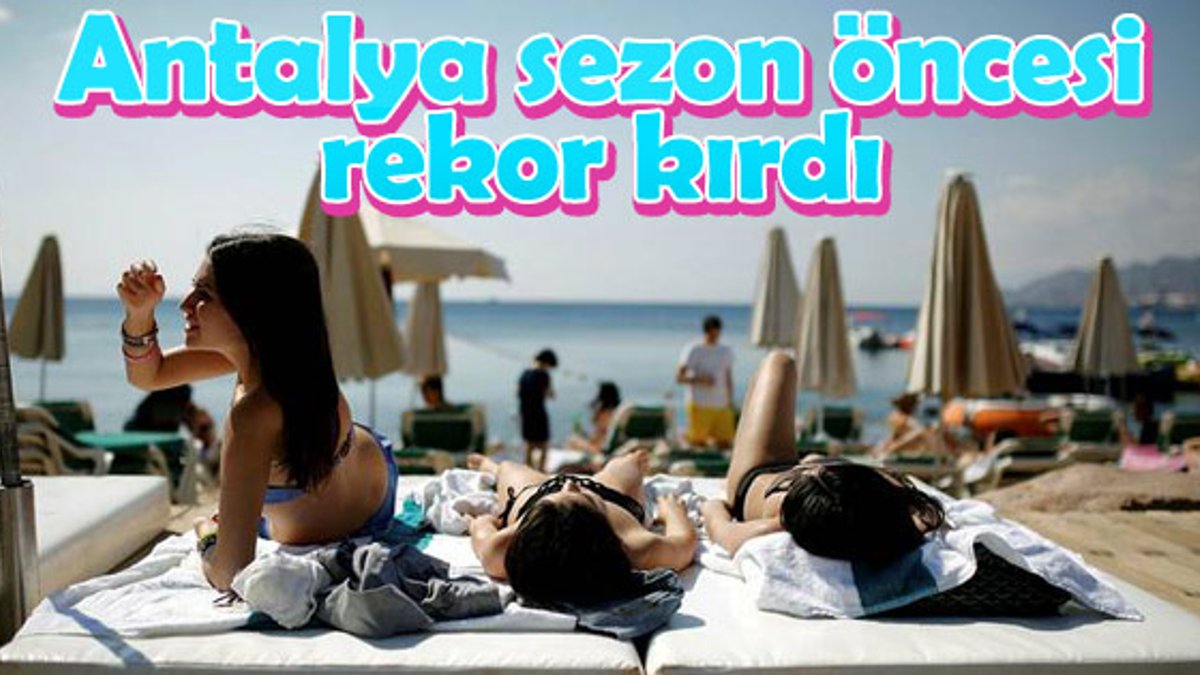 Antalya nisana rekorla girdi: 491 bin turist geldi