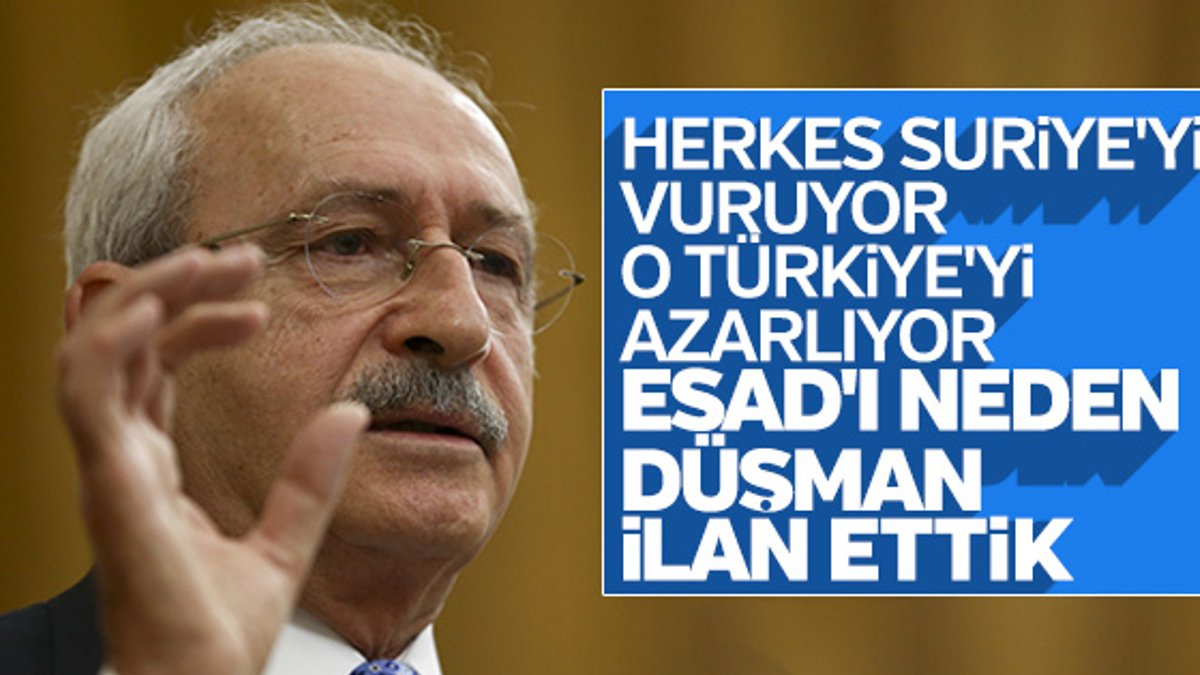 Kılıçdaroğlu, Türkiye'nin Suriye politikasını eleştirdi