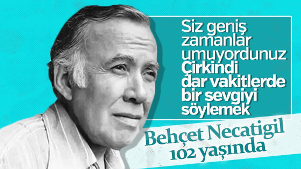 Bağımsız şair ve fikir babası Behçet Necatigil 102 yaşında