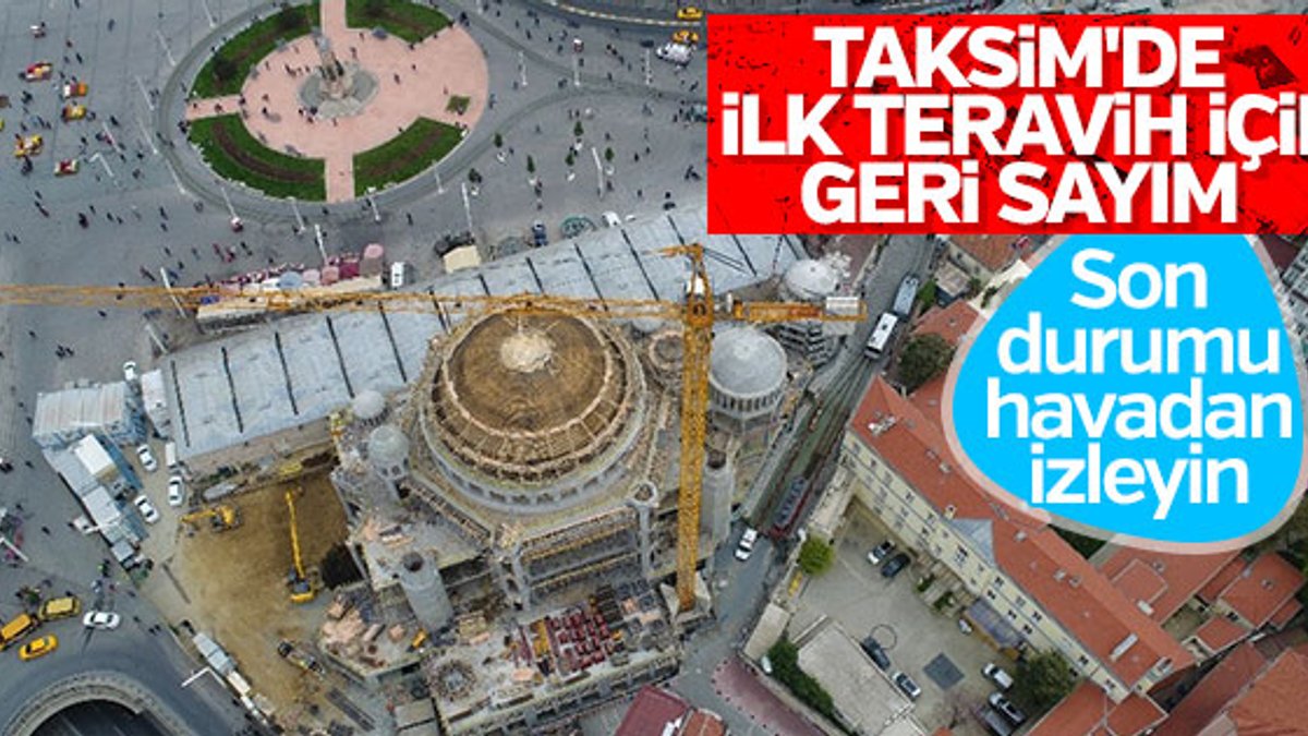 Taksim Camii Ramazan ayında açılacak
