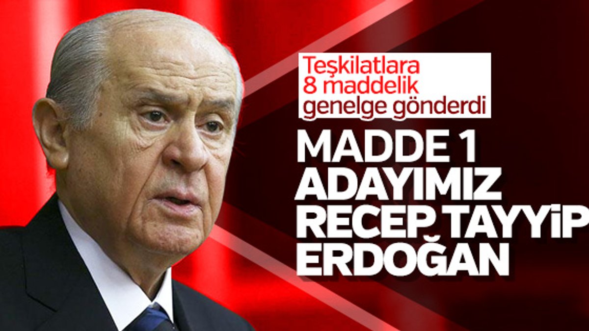 Devlet Bahçeli MHP teşkilatlarına genelge gönderdi