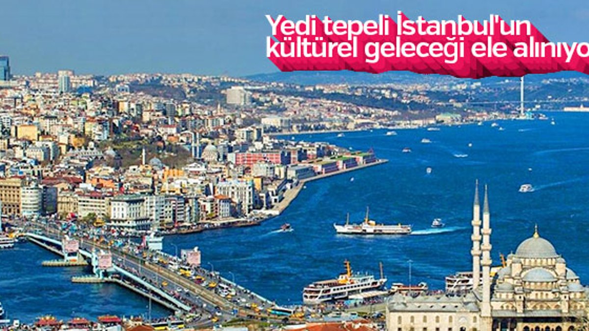 İstanbul'un kültürel geleceği yeniden belirleniyor