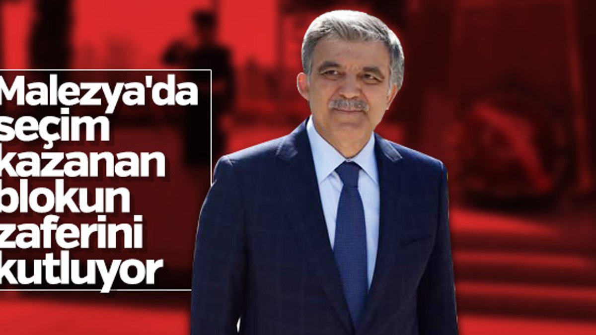 Malezya'daki seçim sonuçları Abdullah Gül'ü sevindirdi
