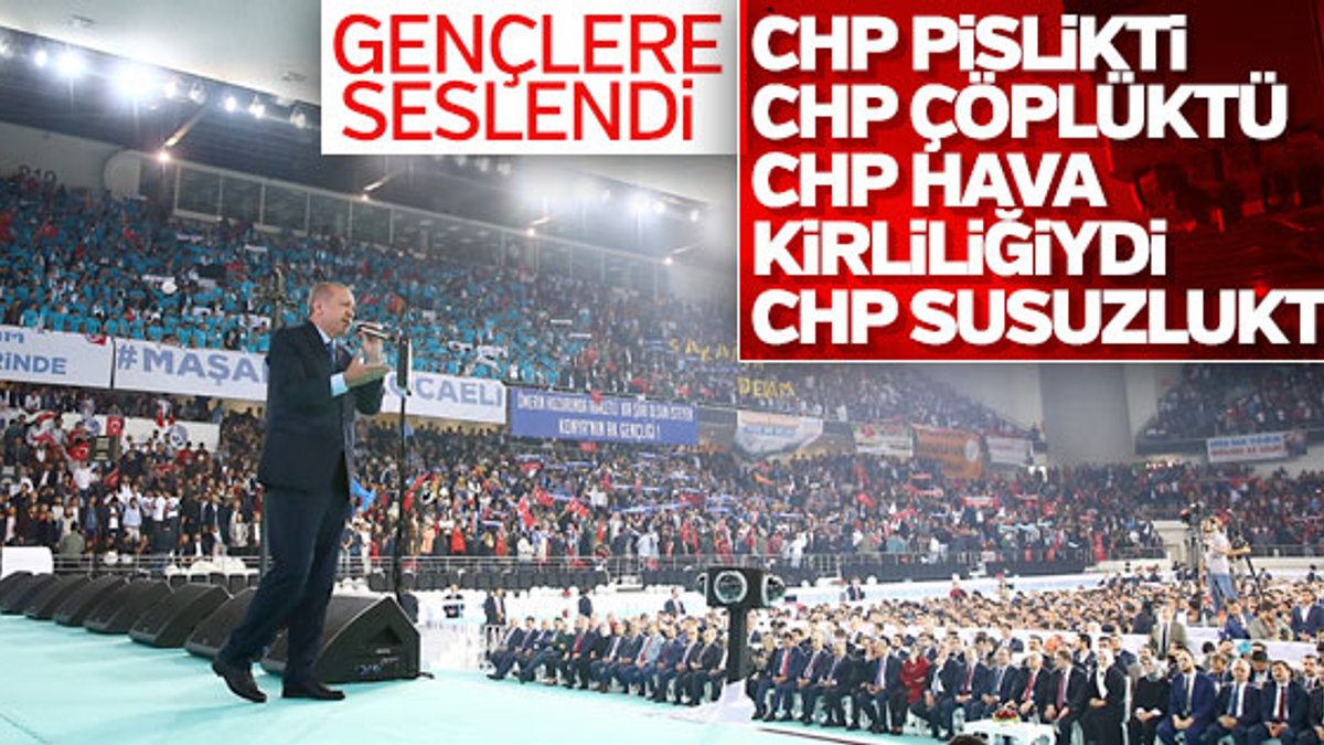 Cumhurbaşkanı Erdoğan: CHP pislikti, çöplüktü, susuzluktu