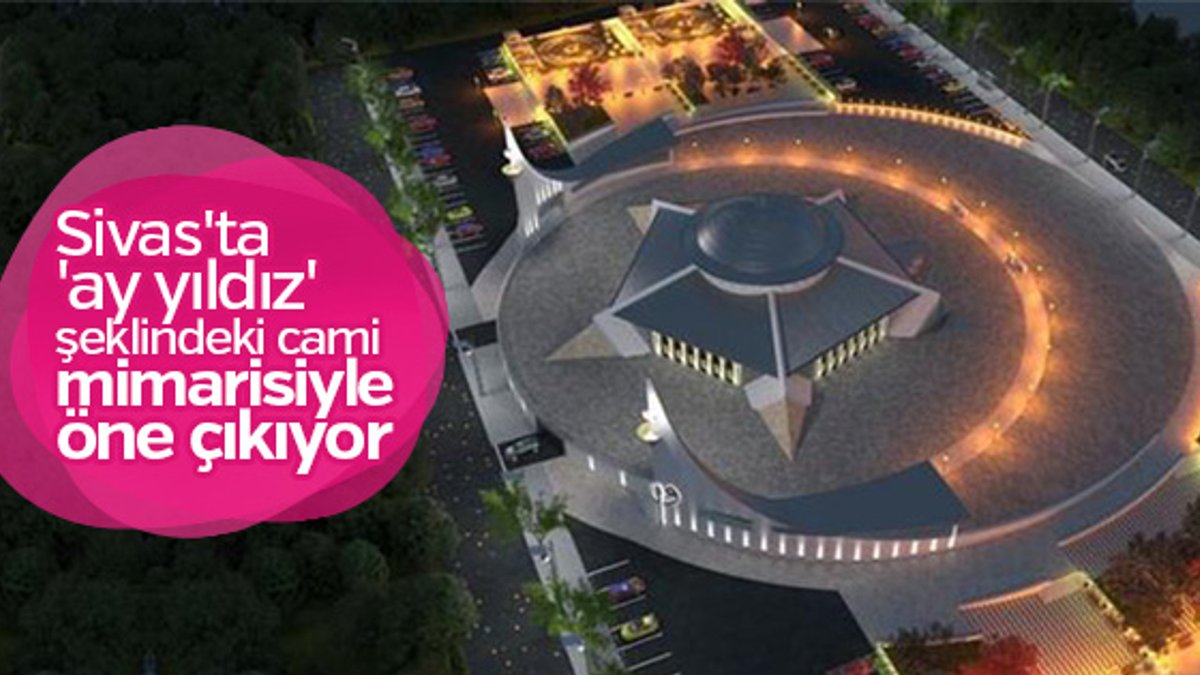 Ay yıldız şeklindeki cami Sivas'ta yükseliyor