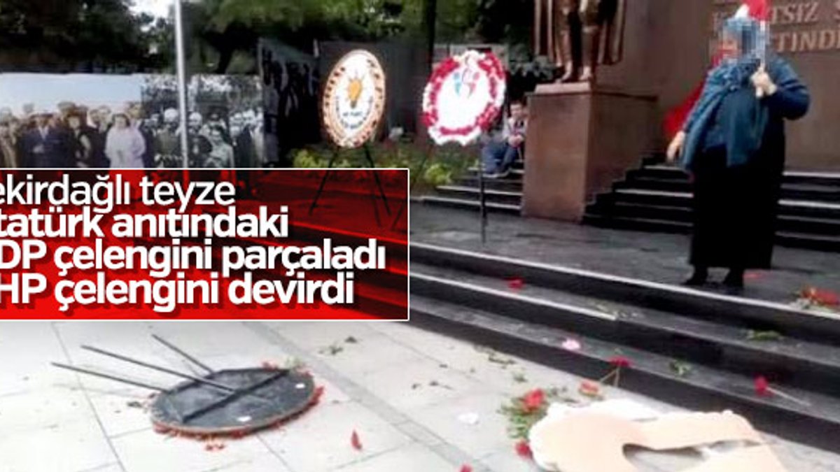 CHP ve HDP çelenklerini parçaladı