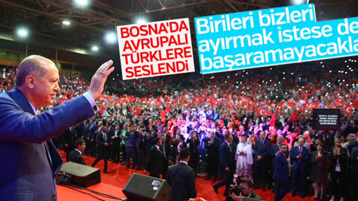 Erdoğan, Bosna Hersek'te konuştu