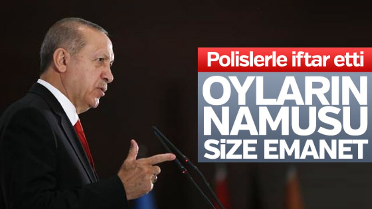 Erdoğan'dan polislere: Oyların namusu size emanet