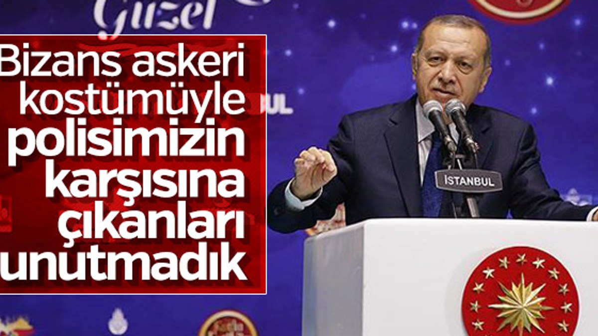 Erdoğan: Zulüm 1453'te başladı diyenler vardı