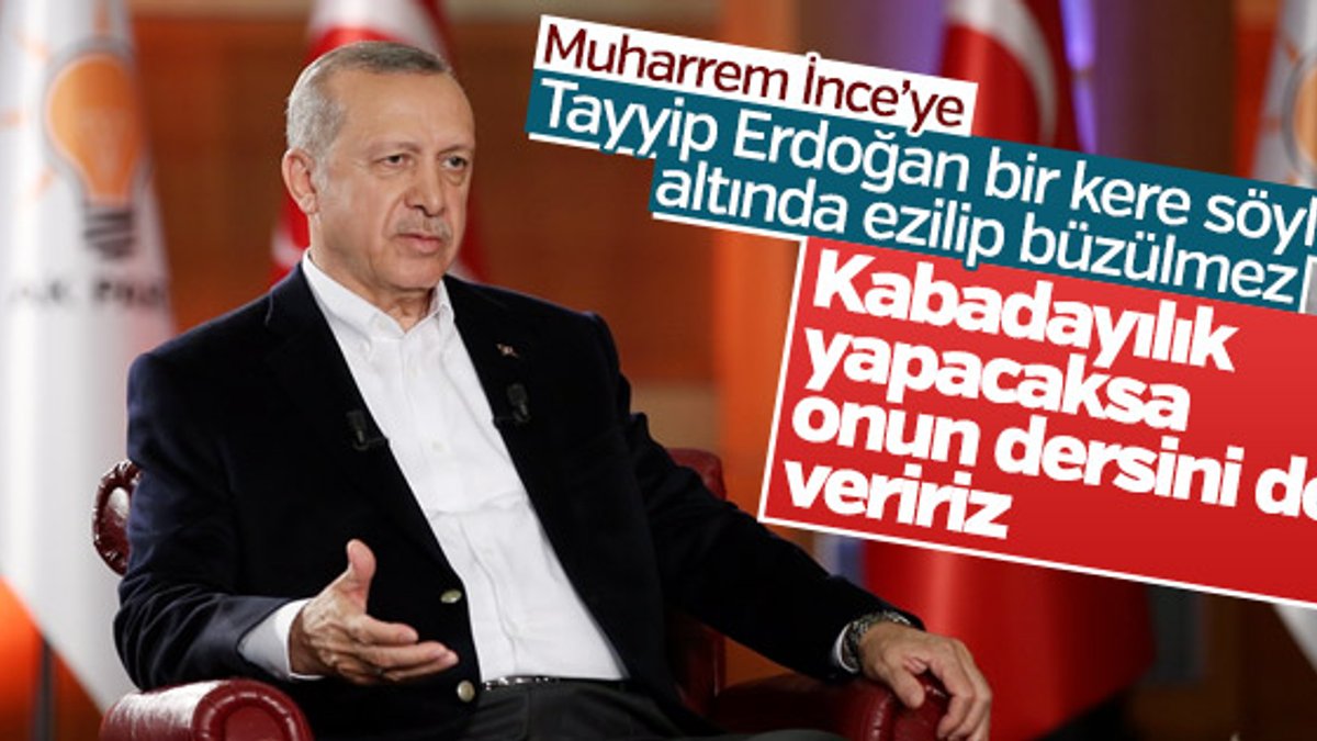 Erdoğan: İnce kabadayılık yapacaksa dersini veririz
