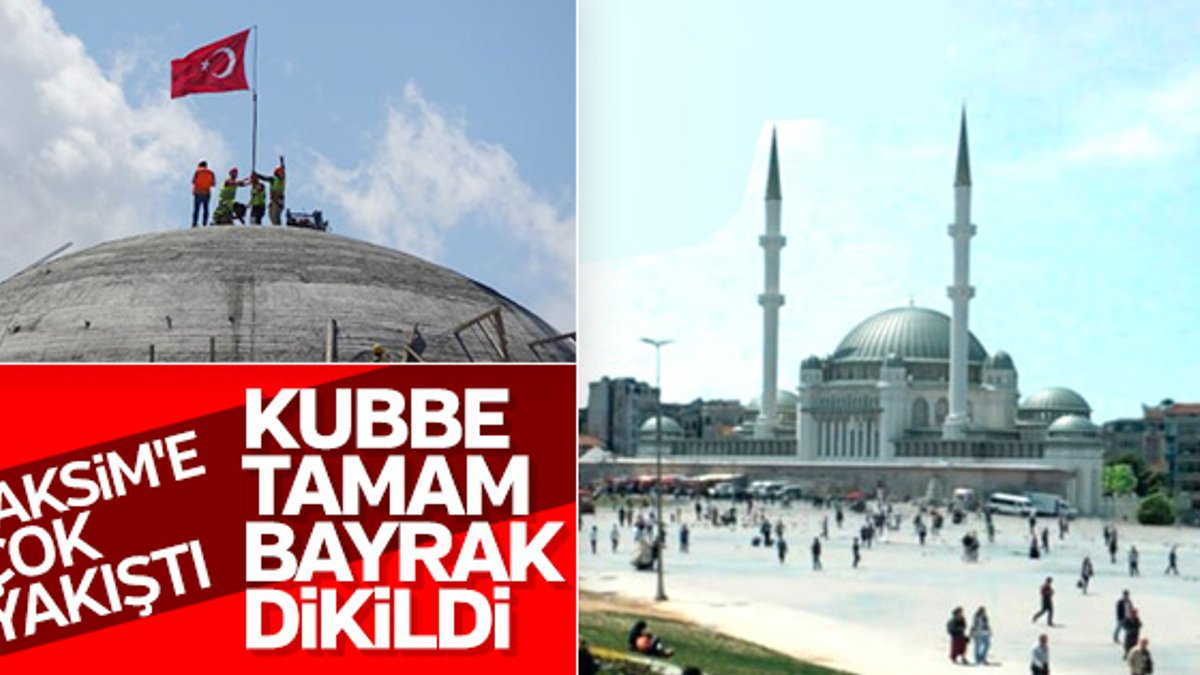 Taksim Camii'ne Türk bayrağı dikildi