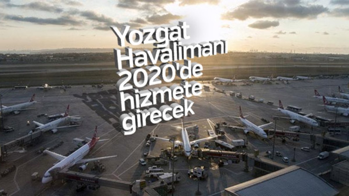 Yozgat Havalimanı'nın temeli 3 Haziran'da atılacak