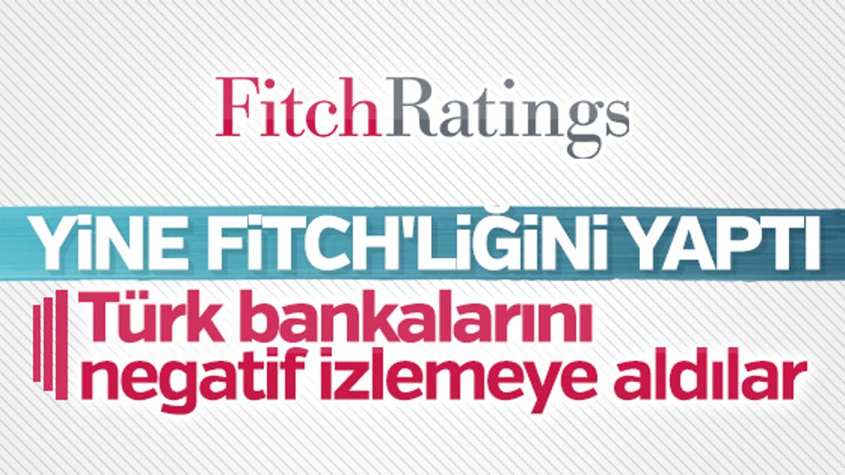 Fitch 25 Türk bankasını negatif izlemeye aldı