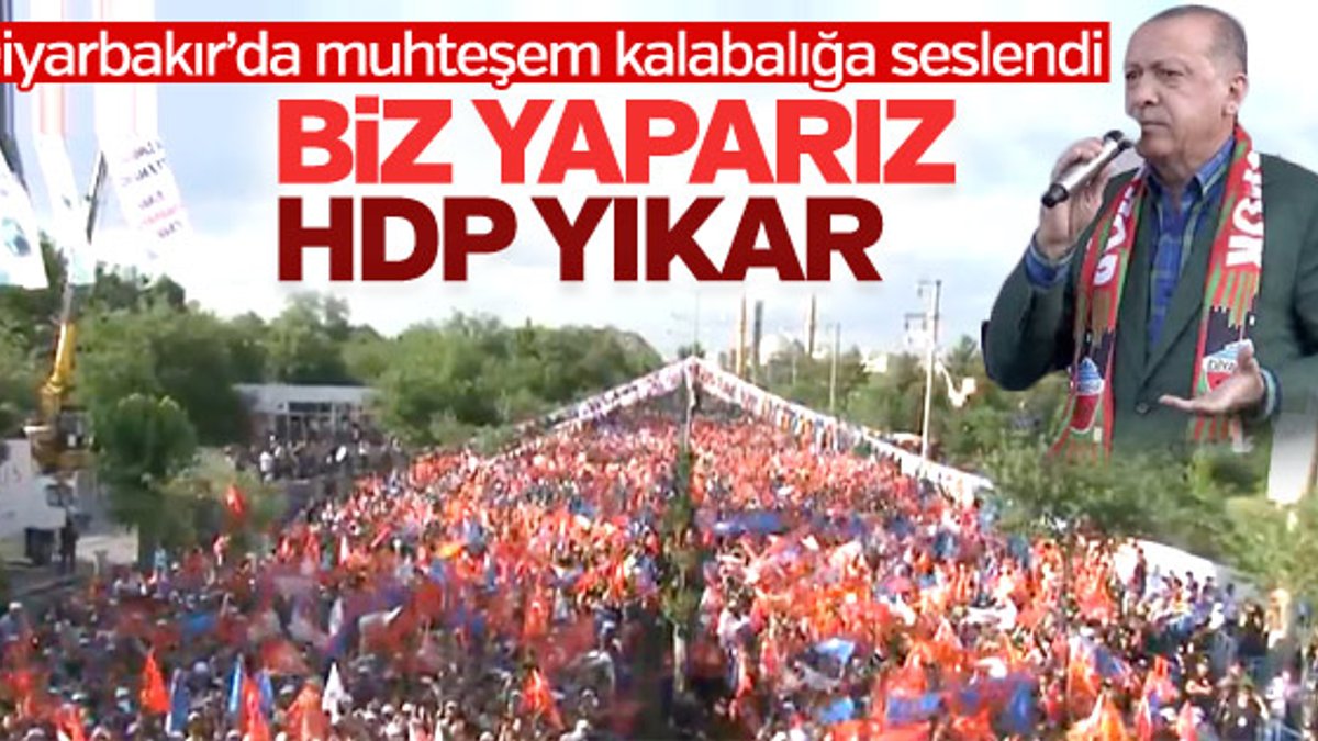 Cumhurbaşkanı: Biz yaparız, HDP yıkar