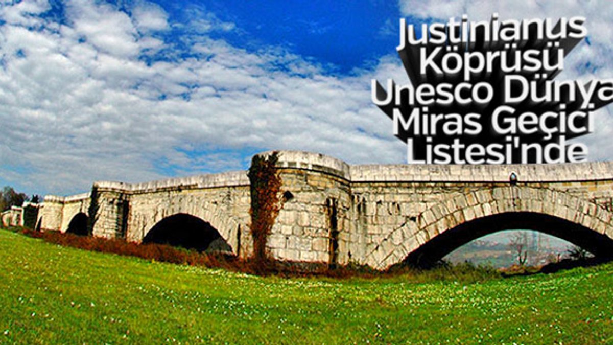 Justinianus Köprüsü, Dünya Miras Geçici Listesi'ne girdi