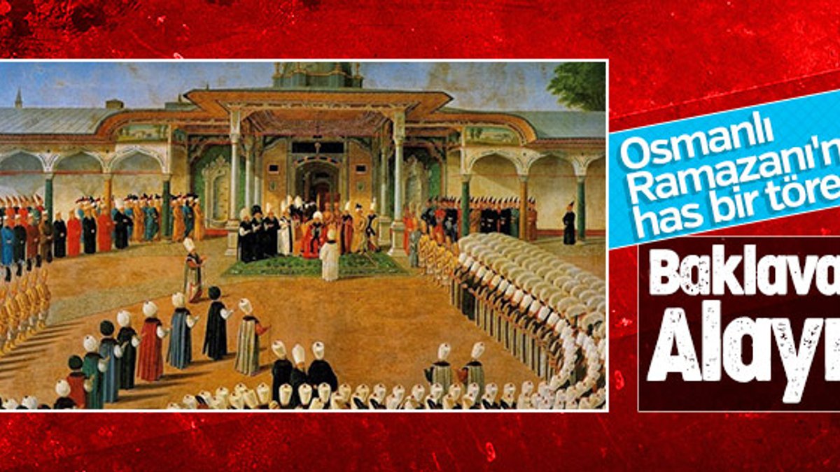 Osmanlı Ramazanı'na has bir tören: Baklava Alayı