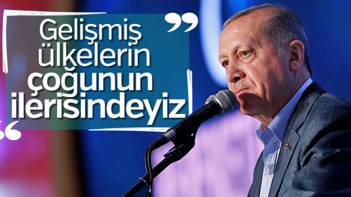 Cumhurbaşkanı Erdoğan: Türkiye gelişmiş ülkelerin önünde