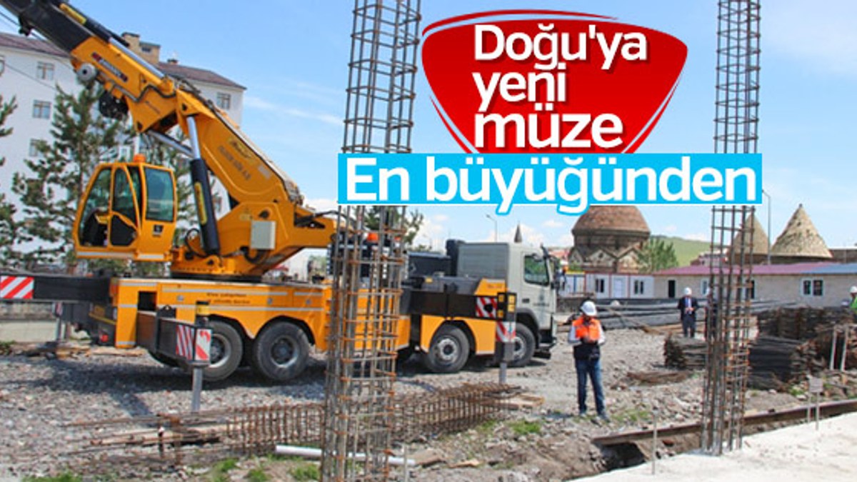 Doğu'nun en büyük müzesi Erzurum'a yapılıyor