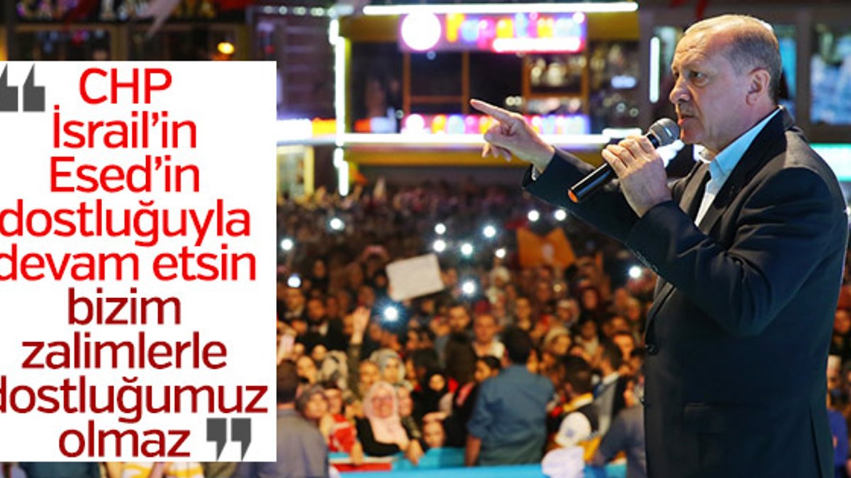 Erdoğan'dan CHP'ye: Bizim zulmeden dostumuz olmaz