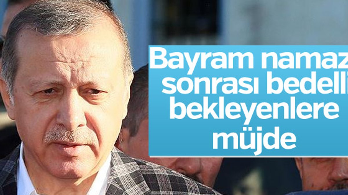 Erdoğan'dan bayram namazı sonrası açıklamalar