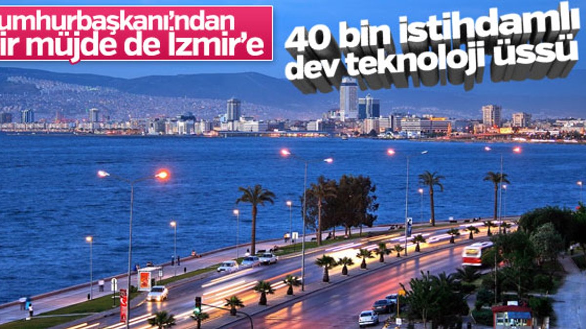 Cumhurbaşkanı Erdoğan'dan İzmir'e teknoloji üssü müjdesi