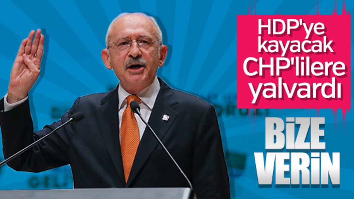 Kılıçdaroğlu: HDP yerine bize oy verin