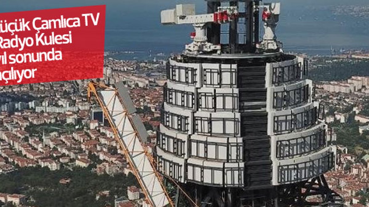 Küçük Çamlıca TV- Radyo Kulesi'nde çalışmalar sürüyor