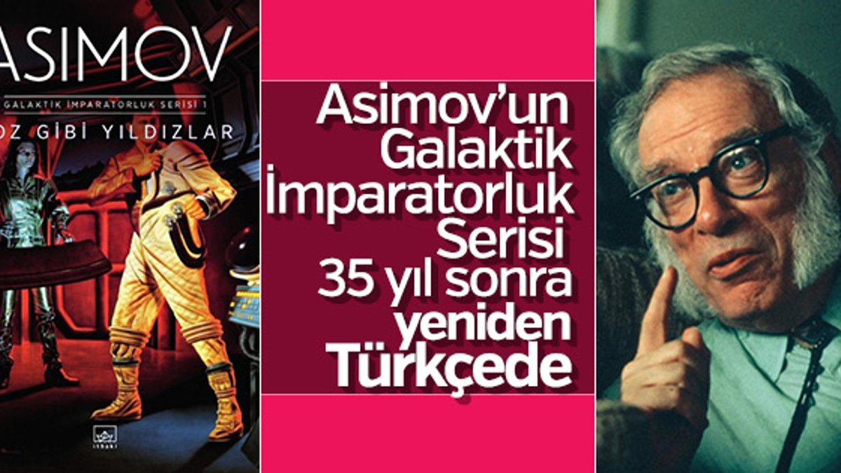 35 yıl sonra yeniden: Asimov’un Galaktik İmparatorluk Serisi