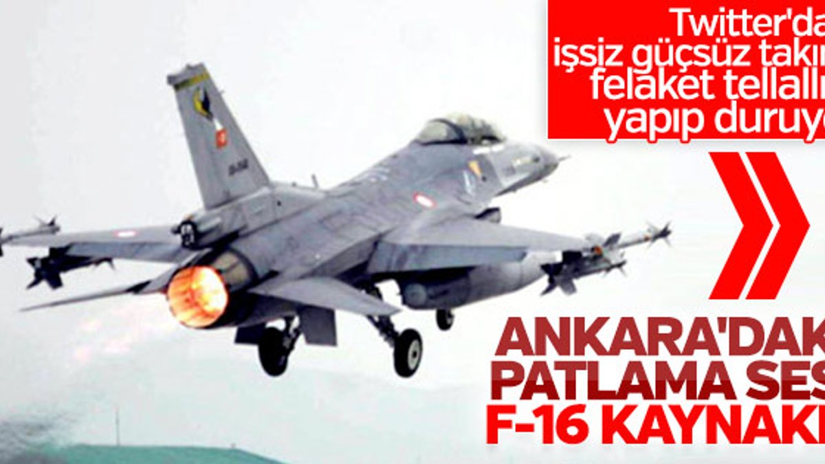 Ankara'daki patlama sesi F-16 uçuşundan kaynaklandı