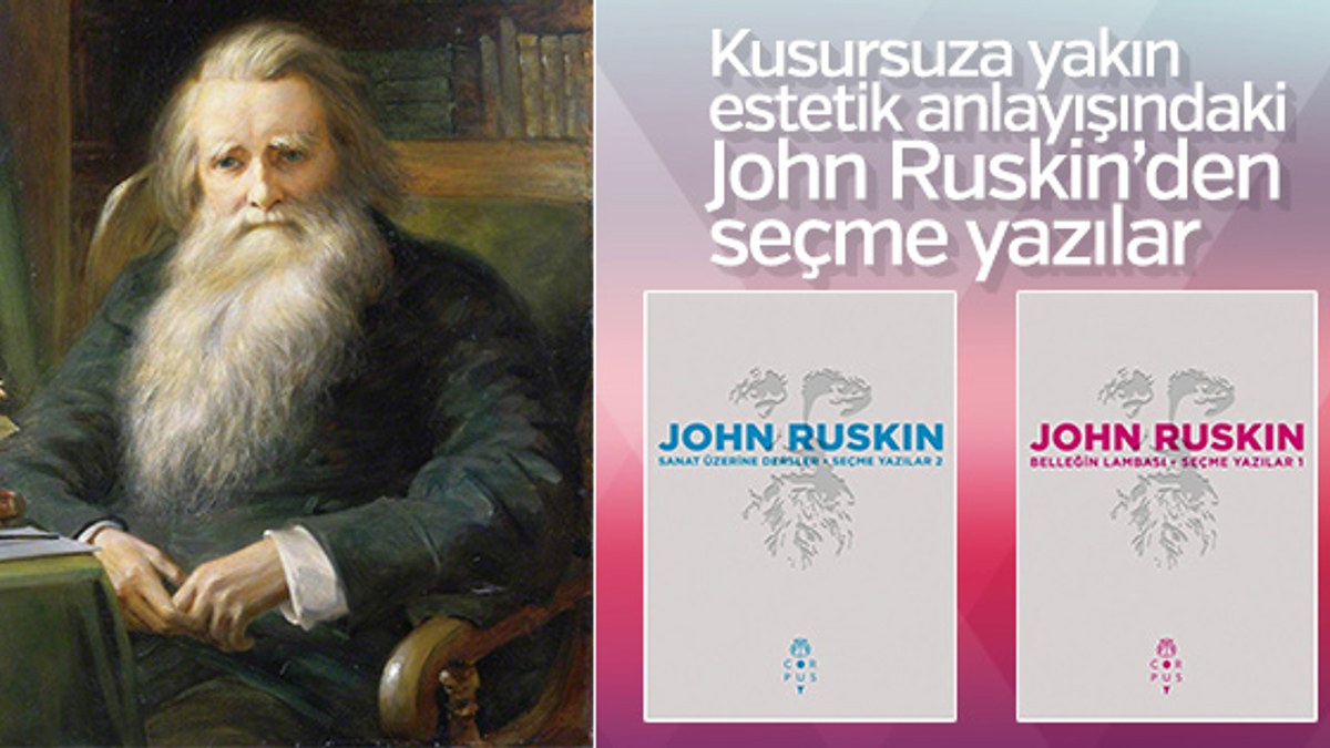 Ünlü sanat eleştirmeni John Ruskin’in seçme yazıları