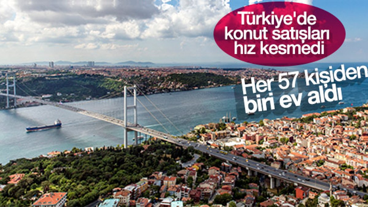 Türkiye genelinde her 57 kişiden biri ev satın aldı