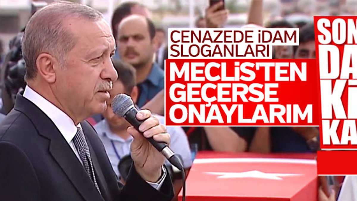 Başkan Erdoğan: İdam Meclis'ten geçtiğinde onaylarım
