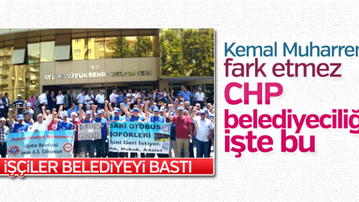 Aydın'da işçiler CHP'li belediyeyi protesto etti