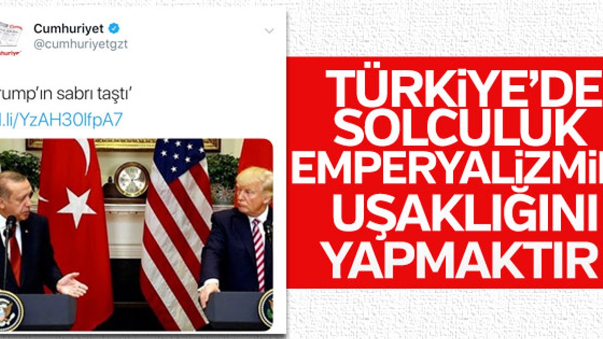 Cumhuriyet, Turkiye’nin Trump'ı kızdırdığını yazdı