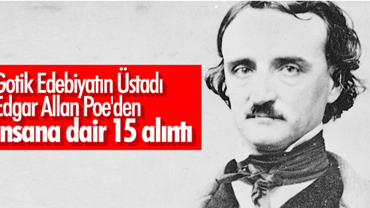Edgar Allan Poe’den insana dair 15 alıntı