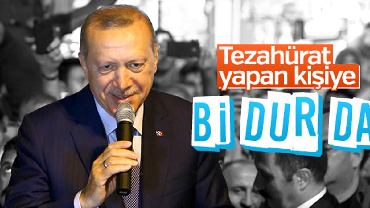 Erdoğan'dan tezahürat yapan kişiye uyarı