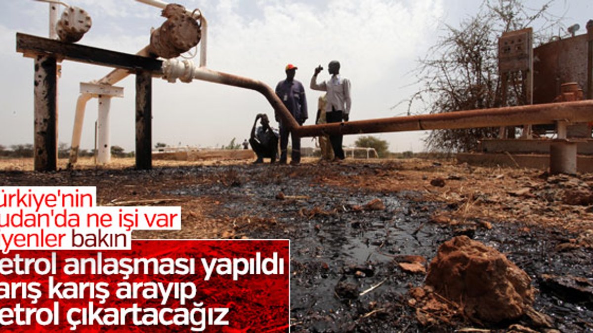 Türkiye Sudan'dan petrol çıkartacak