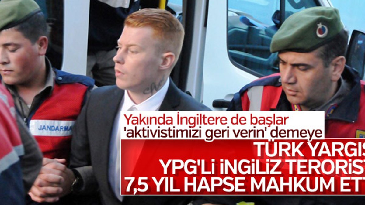 İngiliz YPG’liye 7 yıl 6 ay hapis cezası