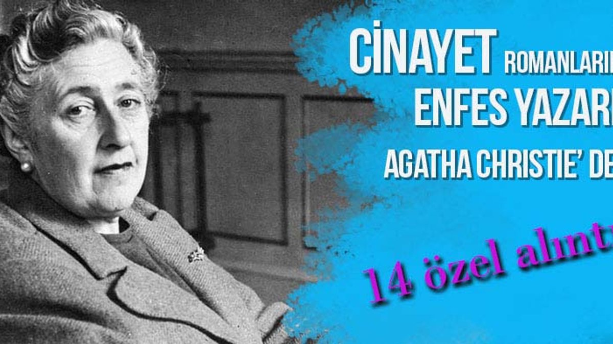 Agatha Christie’den yaşamın gerçek duygularına dair 14 özel alıntı