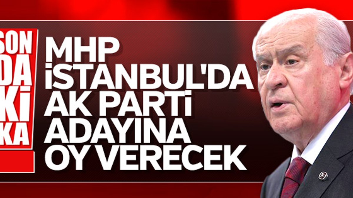 Bahçeli: İstanbul'dan aday çıkarmayacağız