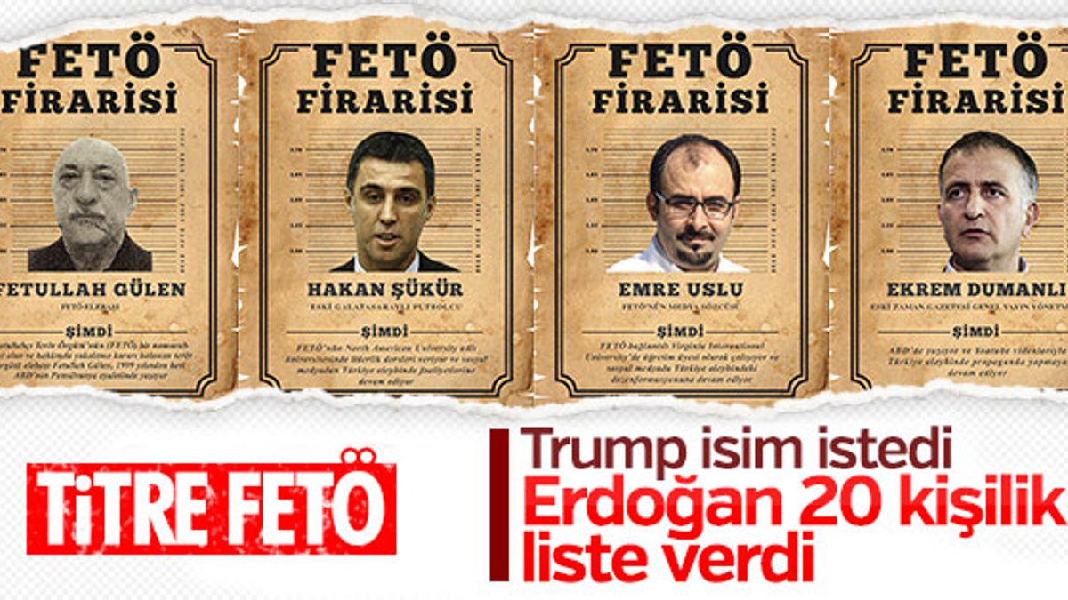 Donald Trump, Erdoğan'dan FETÖ'cülerin isimlerini istedi