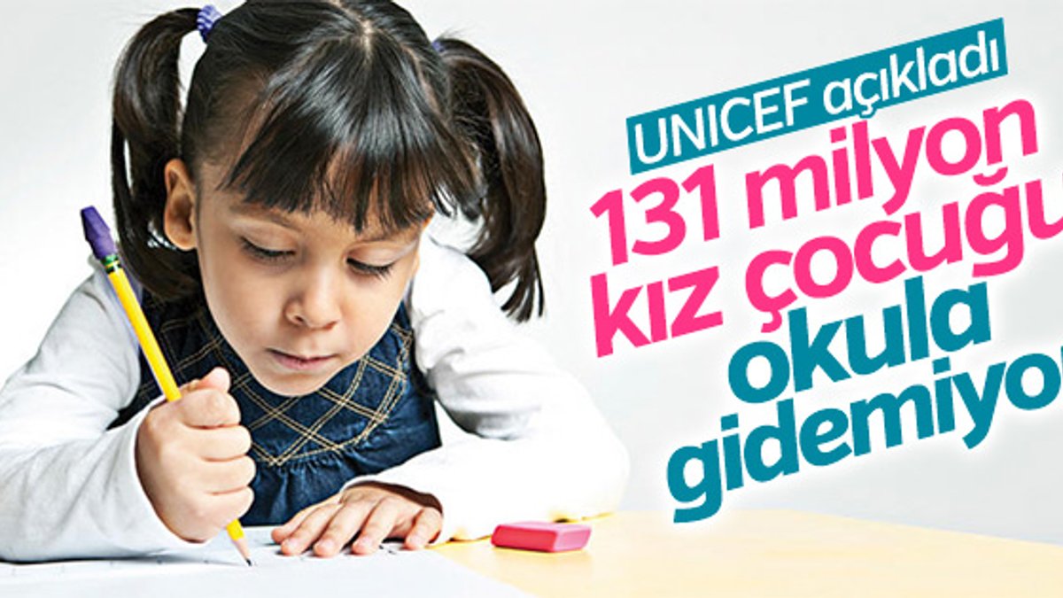 Dünyada 131 milyon kız çocuk eğitimden yoksun