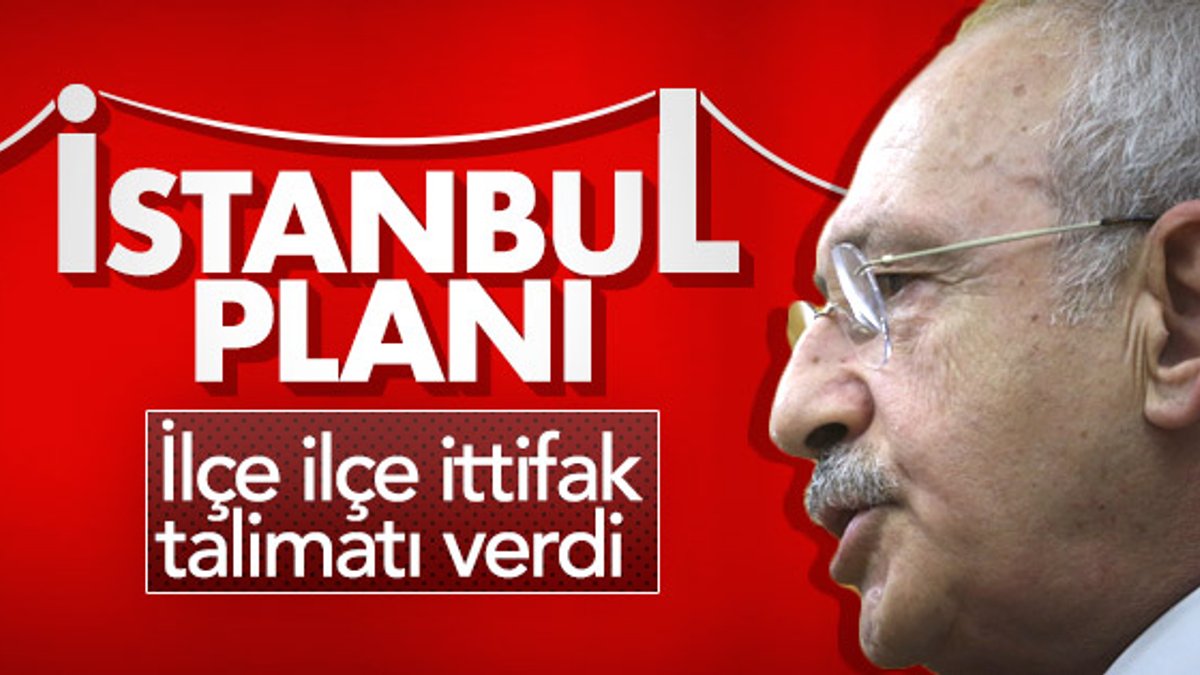 Kemal Kılıçdaroğlu'nun İstanbul planı