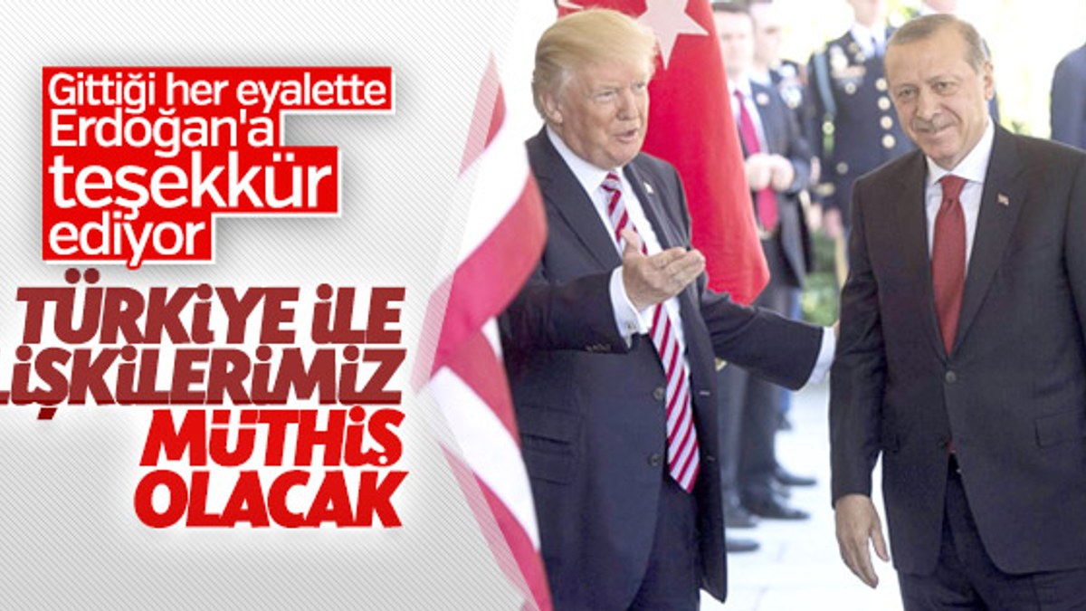 Donald Trump, Türkiye'ye karşı sıcak mesajlar veriyor