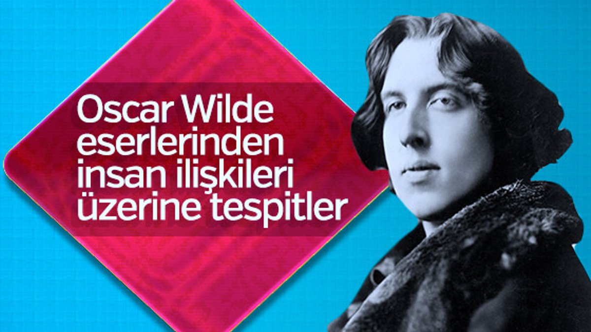 Oscar Wilde’den insan ilişkileri üzerine tespitler