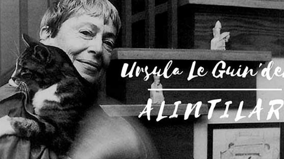 Bilim kurgunun özel isimlerinden biri Ursula K. Le Guin’den alıntılar