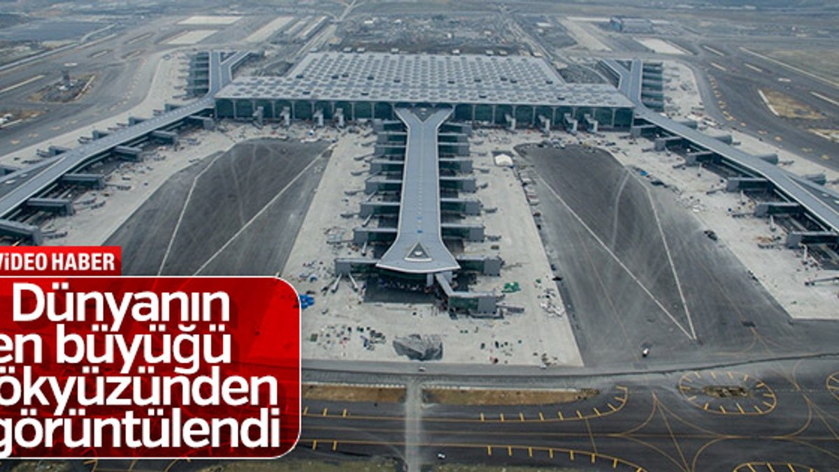 İstanbul Yeni Havalimanı göz doldurdu
